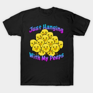 Just Hanging With My Peeps T-Shirt